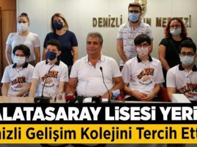 Galatasaray Lisesi Yerine Denizli Gelişim Kolejini Tercih Ettiler!